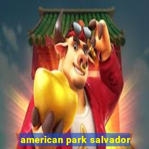 american park salvador